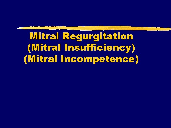 Mitral Regurgitation (Mitral Insufficiency) (Mitral Incompetence) 