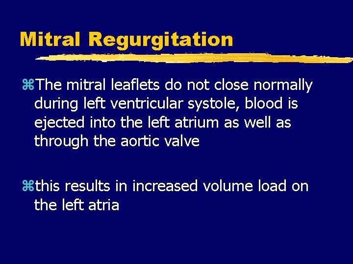 Mitral Regurgitation z. The mitral leaflets do not close normally during left ventricular systole,