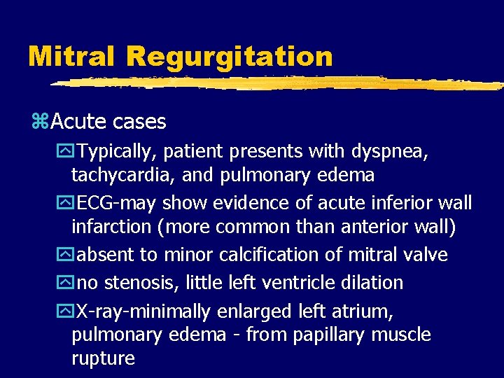 Mitral Regurgitation z. Acute cases y. Typically, patient presents with dyspnea, tachycardia, and pulmonary