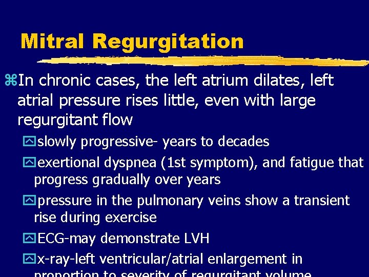 Mitral Regurgitation z. In chronic cases, the left atrium dilates, left atrial pressure rises