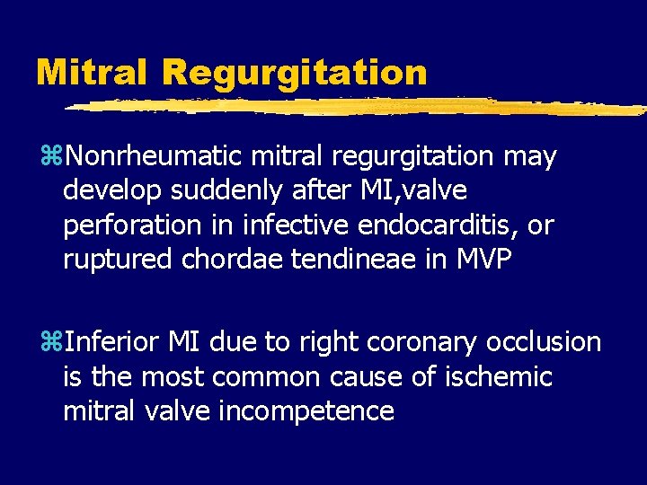 Mitral Regurgitation z. Nonrheumatic mitral regurgitation may develop suddenly after MI, valve perforation in