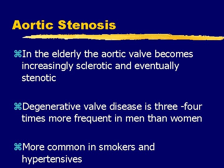 Aortic Stenosis z. In the elderly the aortic valve becomes increasingly sclerotic and eventually