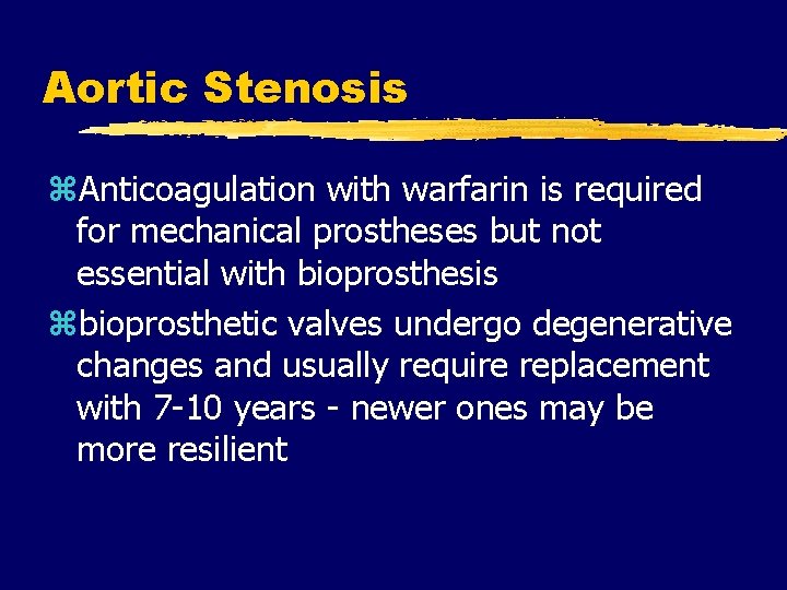 Aortic Stenosis z. Anticoagulation with warfarin is required for mechanical prostheses but not essential