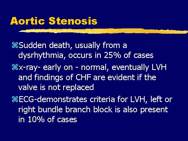 Aortic Stenosis z. Sudden death, usually from a dysrhythmia, occurs in 25% of cases