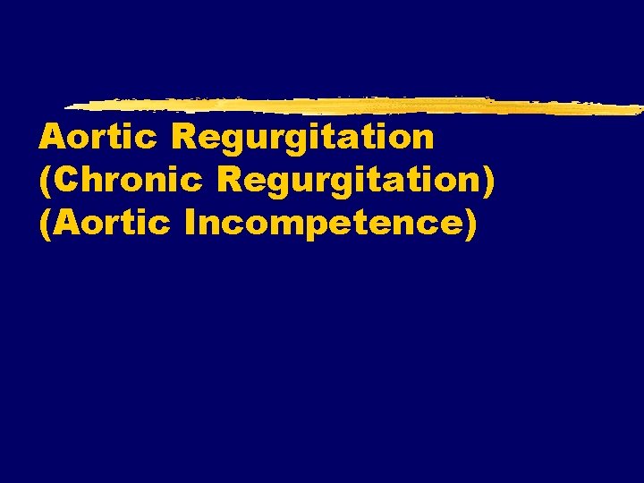 Aortic Regurgitation (Chronic Regurgitation) (Aortic Incompetence) 