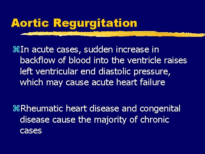 Aortic Regurgitation z. In acute cases, sudden increase in backflow of blood into the