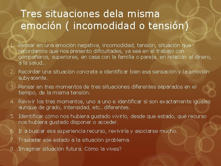 Tres situaciones dela misma emoción ( incomodidad o tensión) 1. Pensar en una emoción