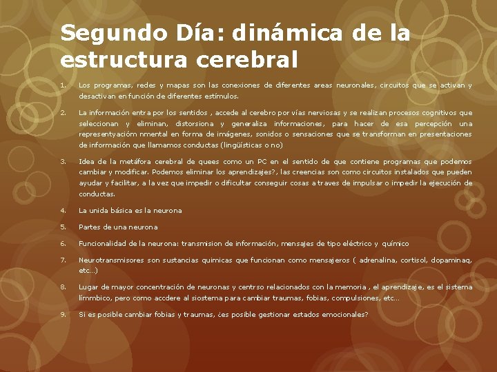 Segundo Día: dinámica de la estructura cerebral 1. Los programas, redes y mapas son