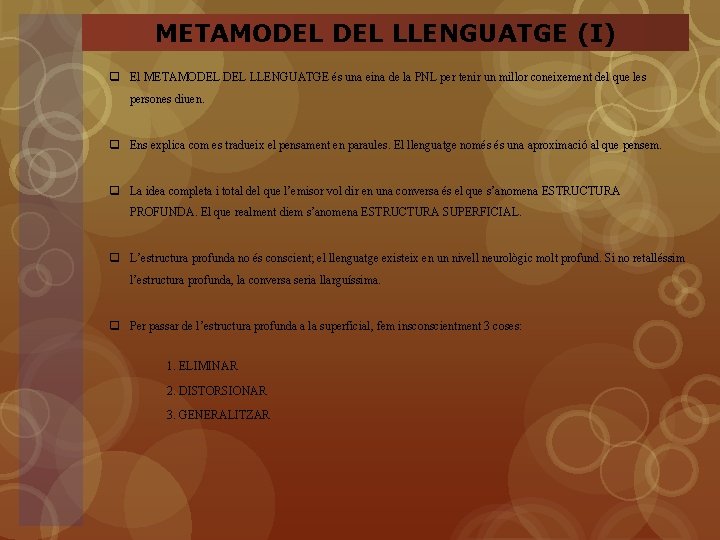 METAMODEL LLENGUATGE (I) q El METAMODEL LLENGUATGE és una eina de la PNL per