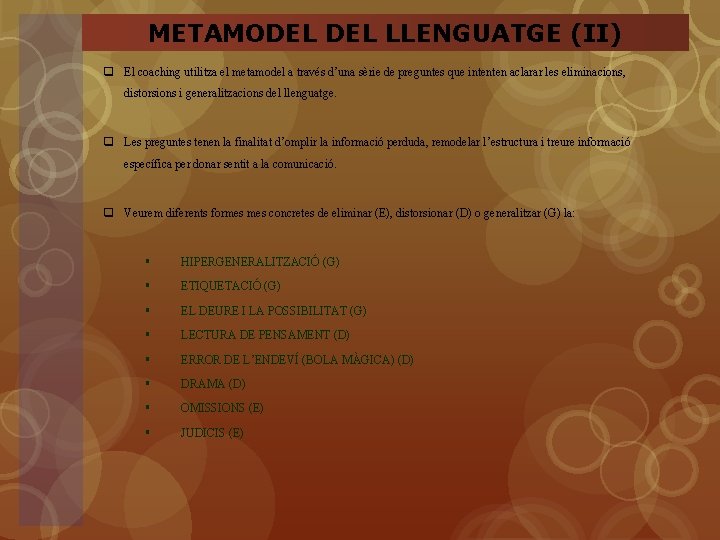 METAMODEL LLENGUATGE (II) q El coaching utilitza el metamodel a través d’una sèrie de