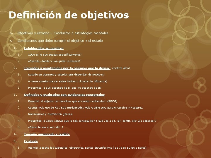 Definición de objetivos Objetivos y estados – Conductas o estrategias mentales Condiciones que debe