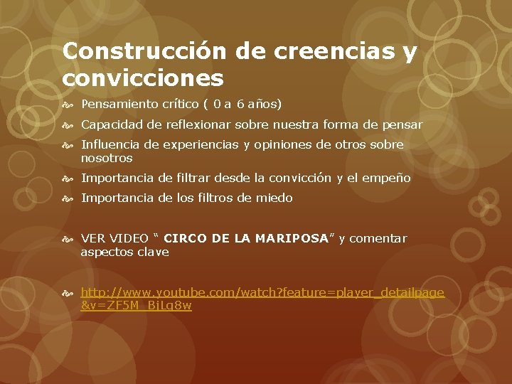 Construcción de creencias y convicciones Pensamiento crítico ( 0 a 6 años) Capacidad de