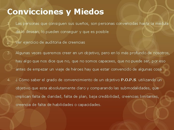 Convicciones y Miedos 1. Las personas que consiguen sus sueños, son personas convencidas hasta