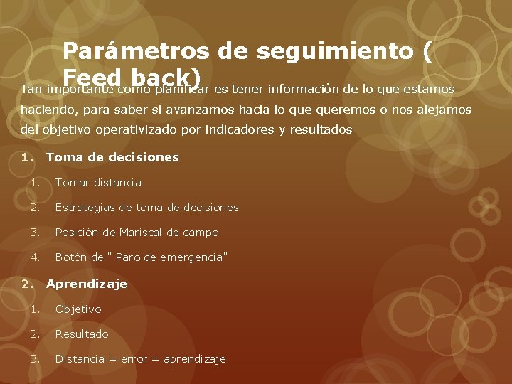 Parámetros de seguimiento ( Feed back) Tan importante como planificar es tener información de