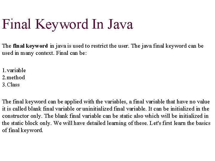 Final Keyword In Java The final keyword in java is used to restrict the