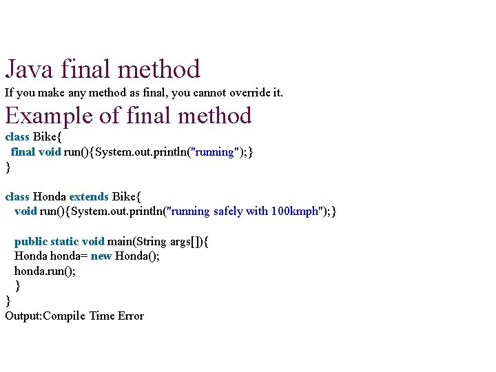 Java final method If you make any method as final, you cannot override it.