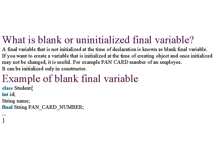 What is blank or uninitialized final variable? A final variable that is not initialized