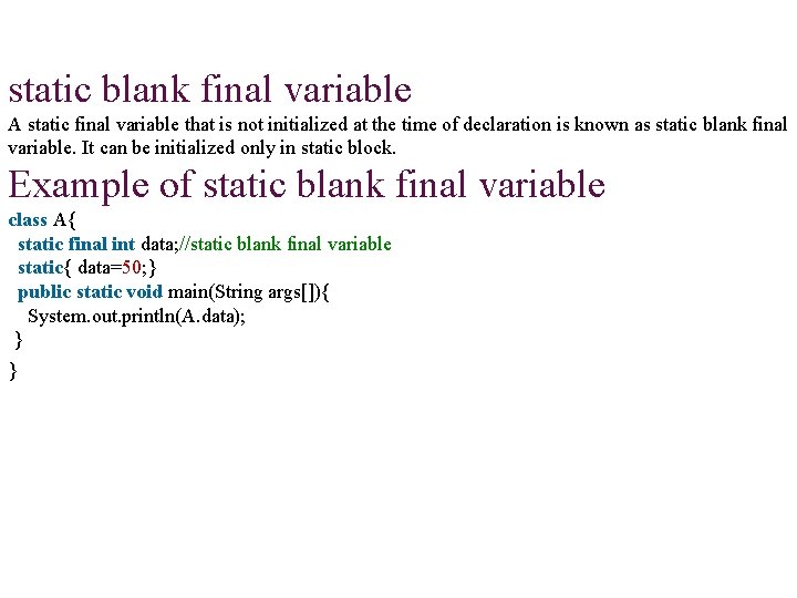static blank final variable A static final variable that is not initialized at the