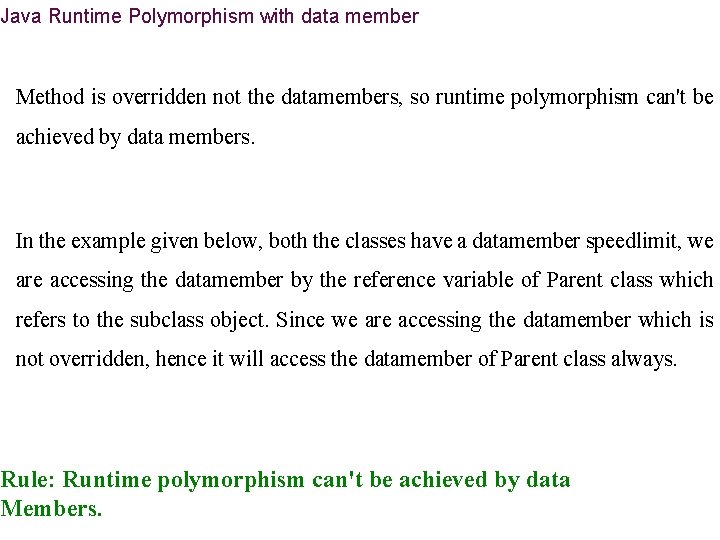 Java Runtime Polymorphism with data member Method is overridden not the datamembers, so runtime