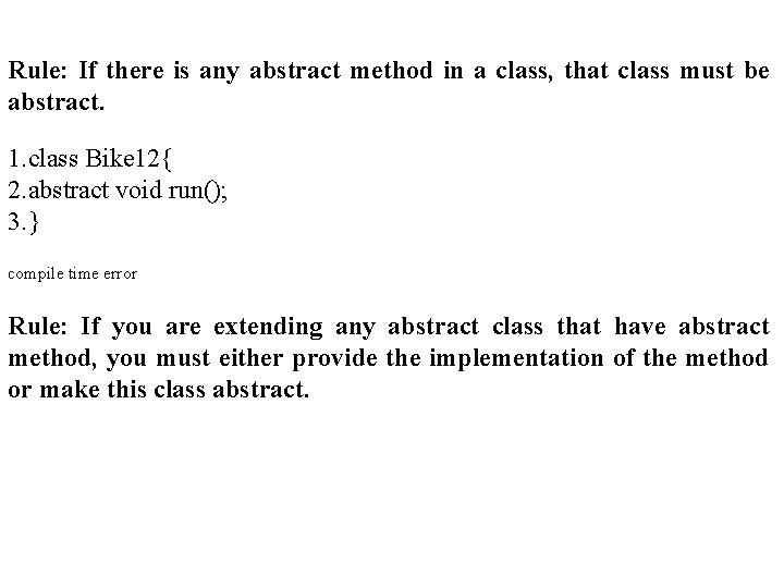 Rule: If there is any abstract method in a class, that class must be