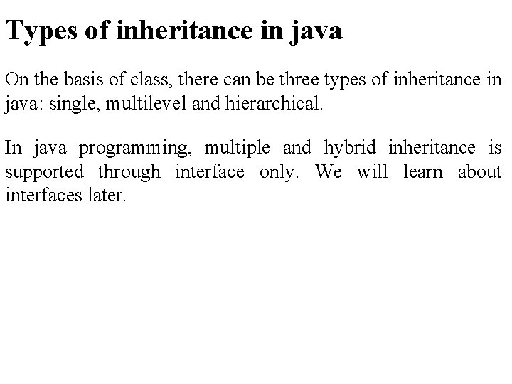 Types of inheritance in java On the basis of class, there can be three