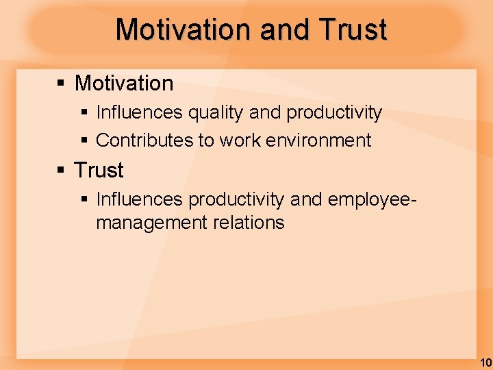 Motivation and Trust § Motivation § Influences quality and productivity § Contributes to work