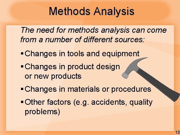Methods Analysis The need for methods analysis can come from a number of different