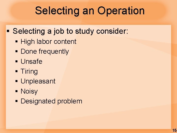 Selecting an Operation § Selecting a job to study consider: § § § §