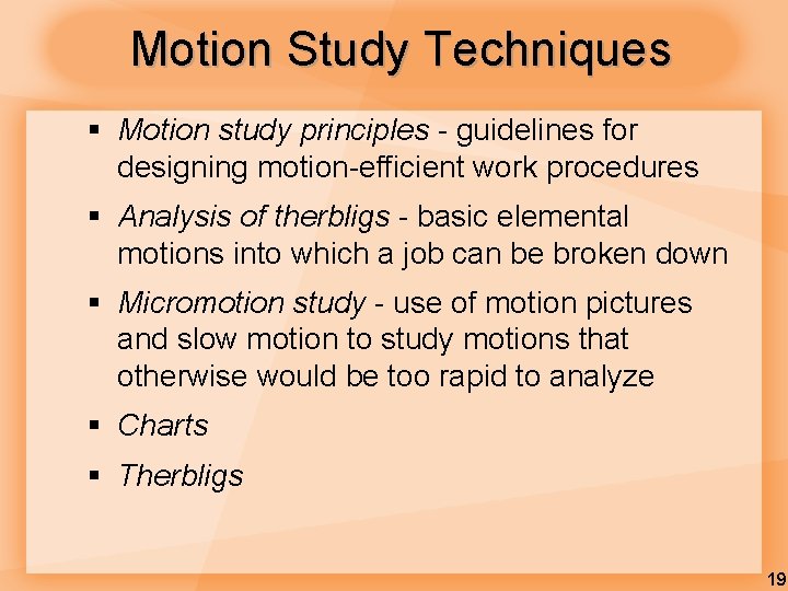 Motion Study Techniques § Motion study principles - guidelines for designing motion-efficient work procedures