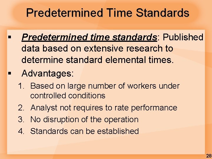 Predetermined Time Standards § § Predetermined time standards: Published data based on extensive research