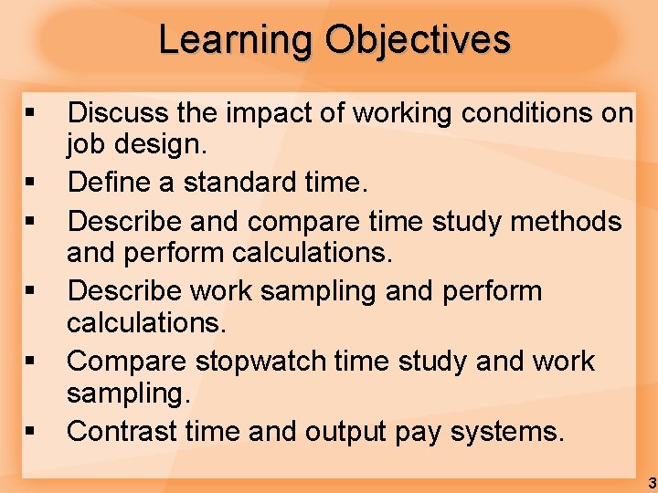 Learning Objectives § § § Discuss the impact of working conditions on job design.