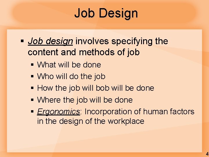 Job Design § Job design involves specifying the content and methods of job §