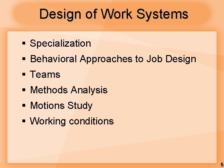 Design of Work Systems § Specialization § Behavioral Approaches to Job Design § Teams