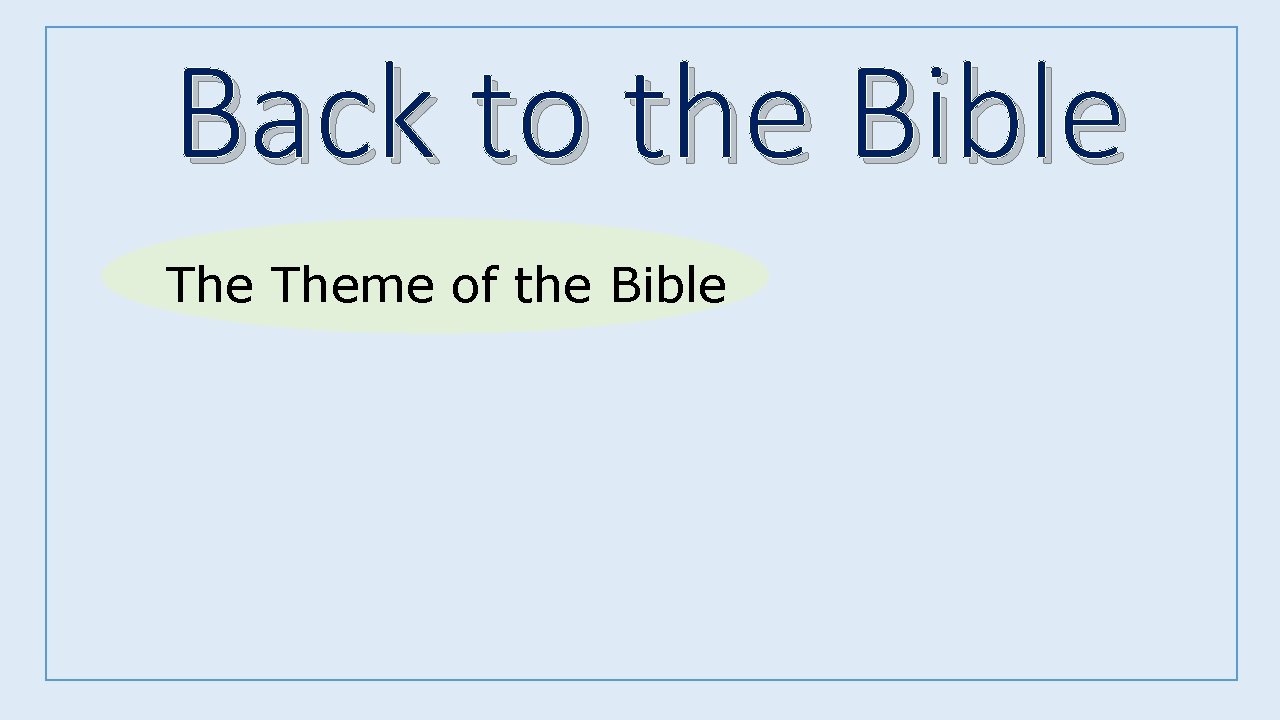 Back to the Bible Theme of the Bible 