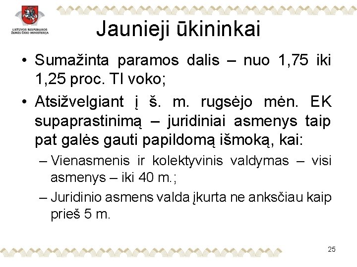 Jaunieji ūkininkai • Sumažinta paramos dalis – nuo 1, 75 iki 1, 25 proc.