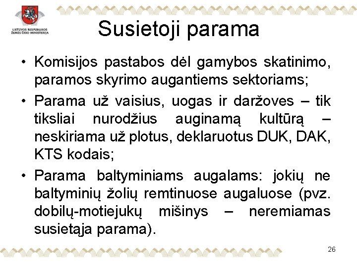 Susietoji parama • Komisijos pastabos dėl gamybos skatinimo, paramos skyrimo augantiems sektoriams; • Parama