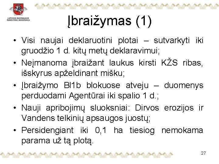 Įbraižymas (1) • Visi naujai deklaruotini plotai – sutvarkyti iki gruodžio 1 d. kitų