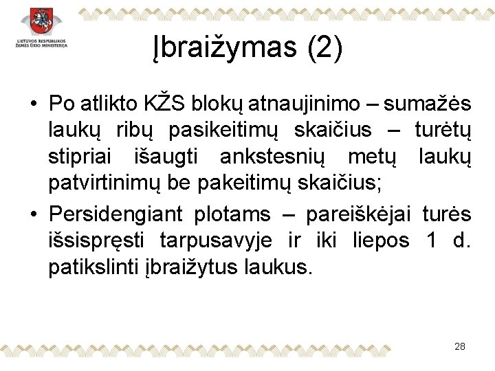 Įbraižymas (2) • Po atlikto KŽS blokų atnaujinimo – sumažės laukų ribų pasikeitimų skaičius