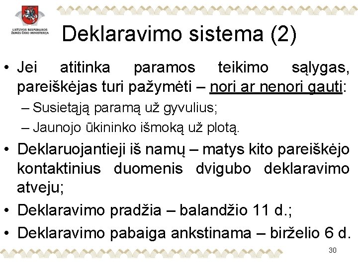 Deklaravimo sistema (2) • Jei atitinka paramos teikimo sąlygas, pareiškėjas turi pažymėti – nori