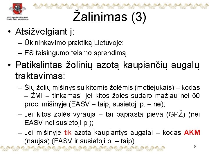 Žalinimas (3) • Atsižvelgiant į: – Ūkininkavimo praktiką Lietuvoje; – ES teisingumo teismo sprendimą.