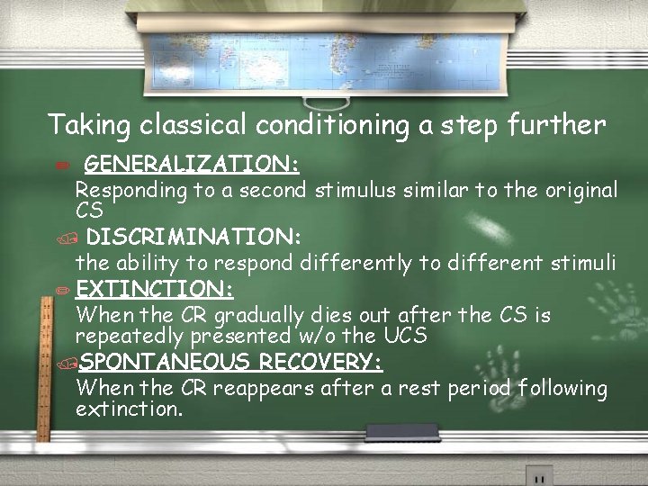 Taking classical conditioning a step further GENERALIZATION: Responding to a second stimulus similar to