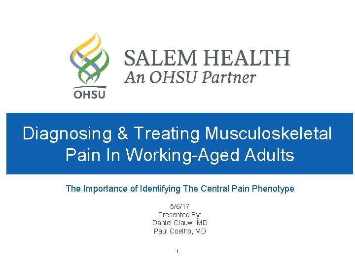 Diagnosing & Treating Musculoskeletal Pain In Working-Aged Adults The Importance of Identifying The Central