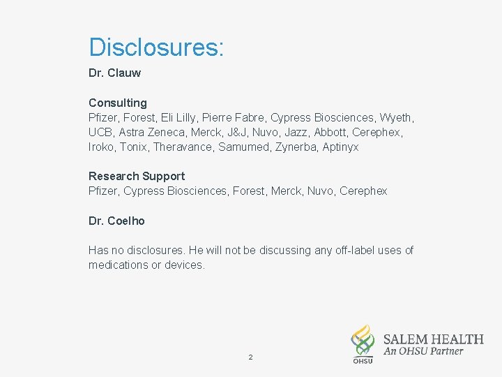 Disclosures: Dr. Clauw Consulting Pfizer, Forest, Eli Lilly, Pierre Fabre, Cypress Biosciences, Wyeth, UCB,