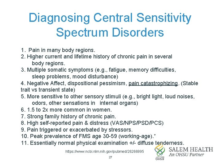 Diagnosing Central Sensitivity Spectrum Disorders 1. Pain in many body regions. 2. Higher current