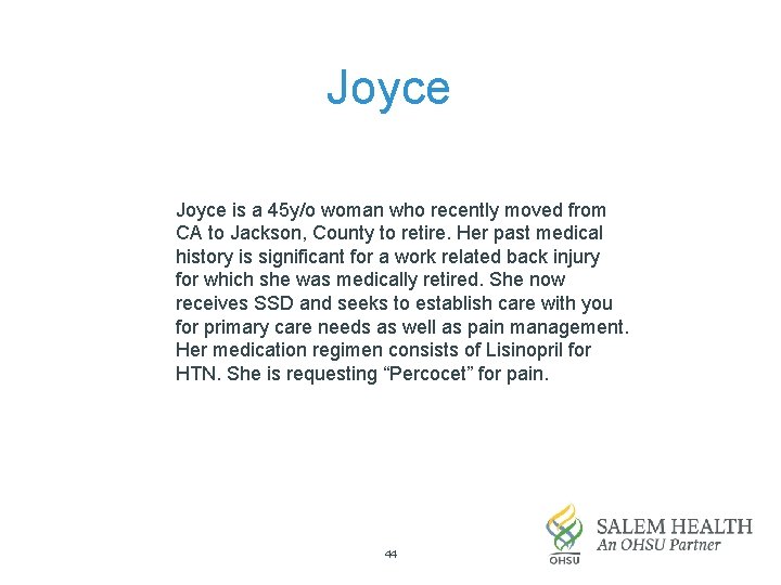 Joyce is a 45 y/o woman who recently moved from CA to Jackson, County