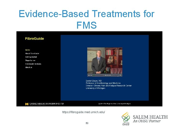 Evidence-Based Treatments for FMS https: //fibroguide. med. umich. edu/ 50 