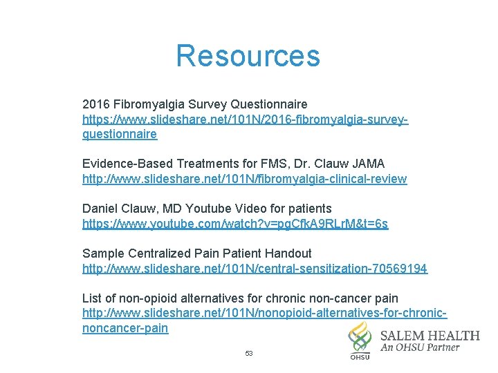 Resources 2016 Fibromyalgia Survey Questionnaire https: //www. slideshare. net/101 N/2016 -fibromyalgia-surveyquestionnaire Evidence-Based Treatments for