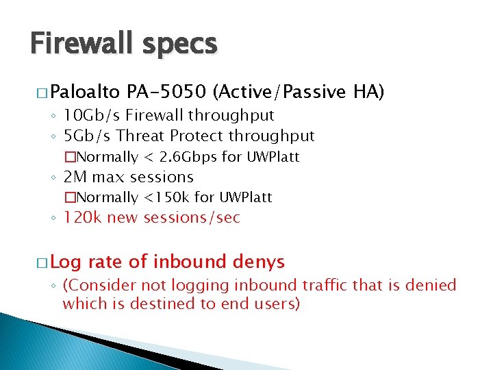 Firewall specs � Paloalto PA-5050 (Active/Passive HA) ◦ 10 Gb/s Firewall throughput ◦ 5