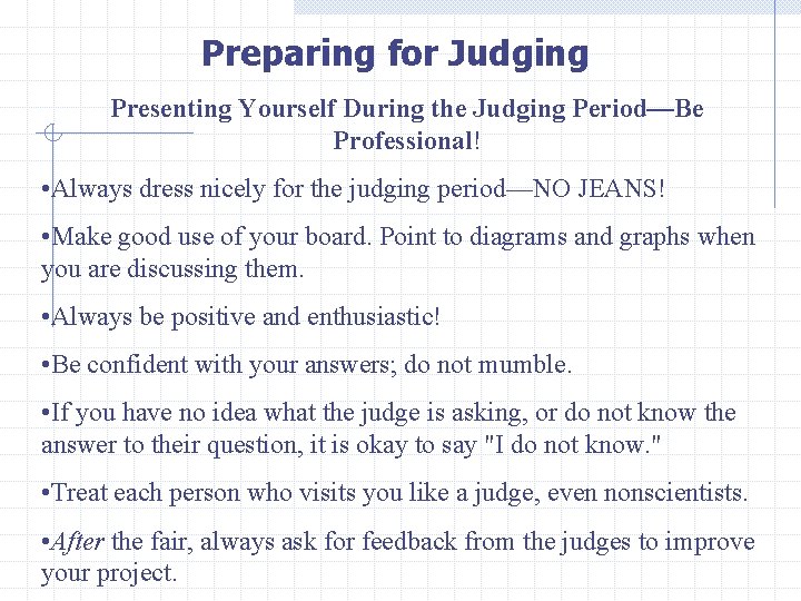 Preparing for Judging Presenting Yourself During the Judging Period—Be Professional! • Always dress nicely