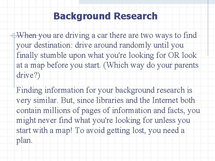 Background Research When you are driving a car there are two ways to find